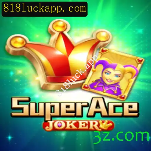 Descubra o Universo de SuperAceJoker no 818luck.app